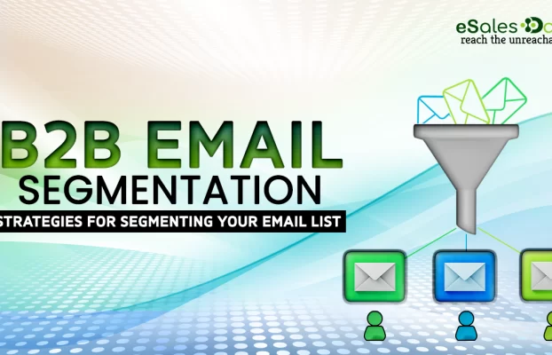 B2B Email Segmentation: Strategies for Segmenting Your Email List